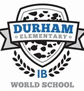 Durham Elementary IB World School Durham Elementary IB World School